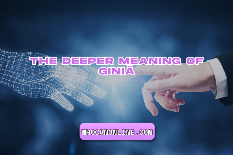 The Deeper Meaning of Giniä