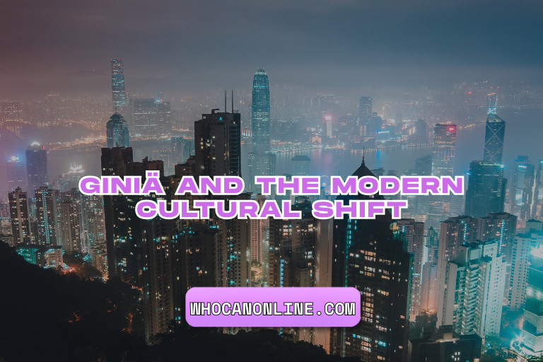 Giniä and the Modern Cultural Shift