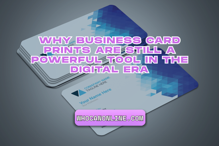 Why Business Card Prints Are Still a Powerful Tool in the Digital Era